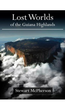 Lost Worlds of the Guiana Highlands - Hardback